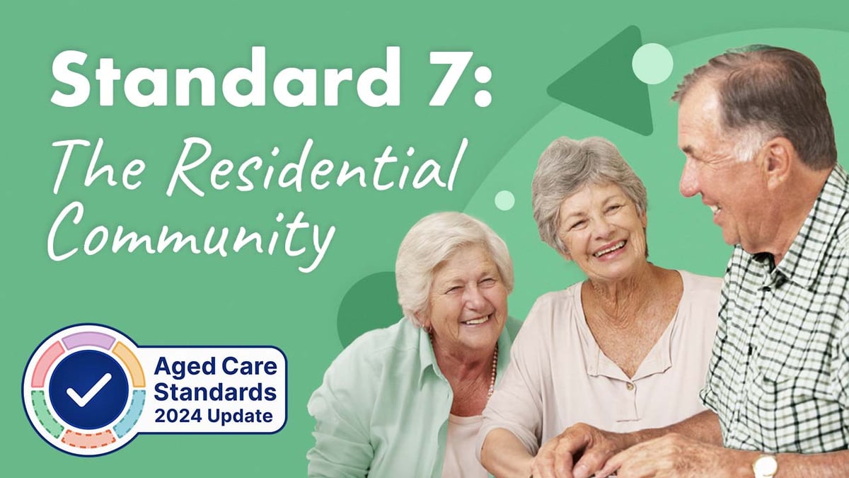 Standard 7 | The Residential Community | Ausmed Module