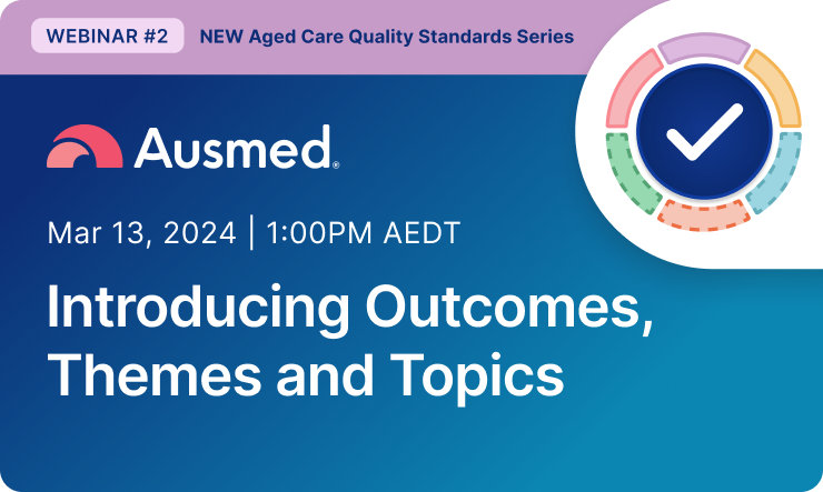 Webinar 2 | New Aged Care Standards Series