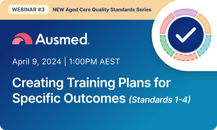 Webinar 3 | New Aged Care Standards Series